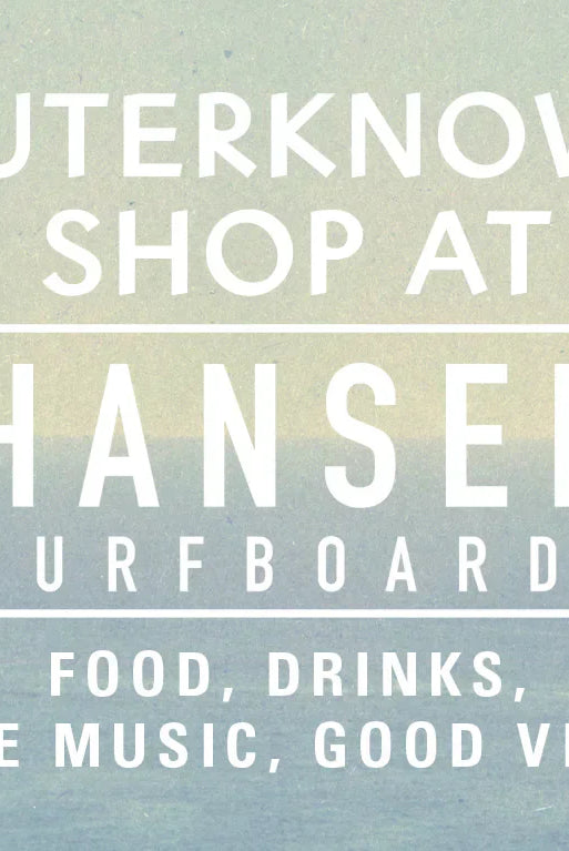 Outerknown X Hansen Shop Opening Celebration!