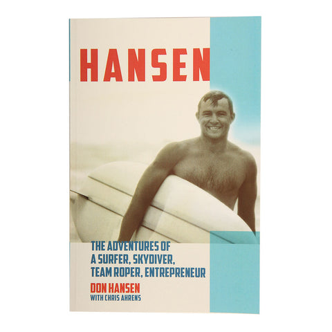 Hansen Book "The Adventures of a Surfer, Skydiver, Team Roper, Entrepreneur" Don Hansen